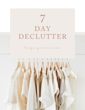 Load image into Gallery viewer, 7 DAY DECLUTTER